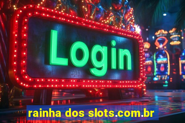 rainha dos slots.com.br